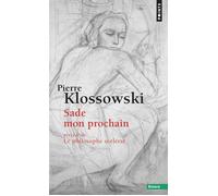 Sade mon prochain Précédé de Le philosophe scélérat - Pierre Klossowski - Points - broché - Biographie