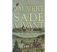Sade vivant. Tome 1 : Une innocence sauvage. 1740 - 1777.