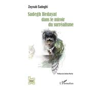 Sadegh Hedayat dans le miroir du surréalisme - Zeynab Sadeghi - L'harmattan - broché - Essai