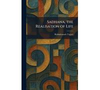 Sadhana, the Realisation of Life