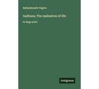 Sadhana; The realisation of life: in large print