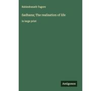 Sadhana; The realisation of life: in large print