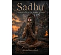 Sadhu - Untouchable in the Shadow of India