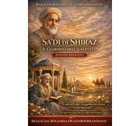SAʿDĪ DI SHIRAZ: Il Giardino dell’Umanità