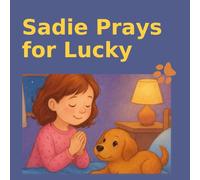 Sadie Prays For Lucky: Christian bedtime stories