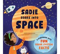 Sadie Soars into Space: A Storybook with Fun Solar System Facts