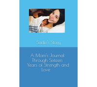 Sadie's Story: A Mom's Journal Through Sixteen Years of Strength