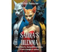 SADIRA'S DILEMMA: Alien heart, humanlike emotions. A love triangle in space - An Alien Romance Thriller of Love, Betrayal, and Brutal Tradition