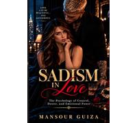 Sadism In Love: Understanding Emotional Traps, Recognizing Romantic and Emotional Sadism