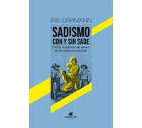 Sadismo con y sin Sade: Teoría e historia del deseo en la violencia colonial