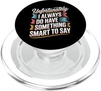Sadly I Always Have Something Smart to Say - PopSockets PopGrip pour MagSafe