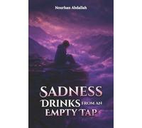 Sadness Drinks from an Empty Tap