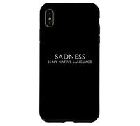 Sadness is My Native Language - Citation Moody for Deep Feelers Coque pour iPhone XS Max