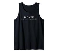 Sadness is My Native Language - Citation Moody for Deep Feelers Débardeur