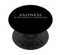 Sadness is My Native Language - Citation Moody for Deep Feelers PopSockets PopGrip Adhésif
