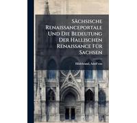 Sächsische Renaissanceportale Und Die Bedeutung Der Hallischen Renaissance FÃ1/4r Sachsen