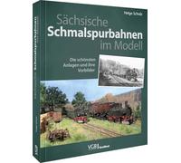 Sächsische Schmalspurbahnen im Modell: Die schönsten Anlagen und ihre Vorbilder