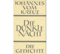 Sämtliche Werke / Die Dunkle Nacht / Die Gedichte