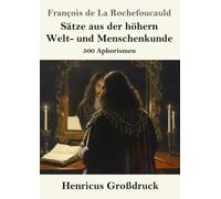 Sätze aus der höhern Welt- und Menschenkunde (Großdruck): 500 Aphorismen