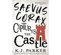 Saevus Corax Captures the Castle - K. J. Parker - Little Brown Book Group - Livre en Anglais - Paperback K. J. ParkerK. J. Parker (Auteur)