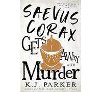 Saevus Corax Gets Away With Murder: Corax Book Three