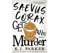Saevus Corax Gets Away With Murder - K. J. Parker - Little Brown Book Group - Livre en Anglais - Paperback K. J. ParkerK. J. Parker (Auteur)