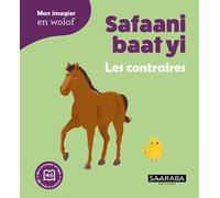 Safaani baat yi - Les contraires Edition bilingue français-wolof - Khadija Seck - Saaraba Editions - cartonné - Méthode de langue