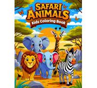 Safari Animals Kids Coloring Book: Includes 38 Exciting Pages with Jungle Scenes, Wild Creatures, and Adventure Settings - Perfect for Young Explorers Who Enjoy Lions, Elephants, and Exotic Wildlife
