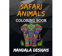 Safari Animals Mandala Coloring Book: Fun and detailed mandala-inspired safari animal designs for kids ages 8-12, tweens, and teens to color
