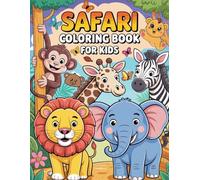 Safari Coloring Book for Kids: Educational Safari Coloring Book Featuring African Animals and Nature Scenes for Creative Kids
