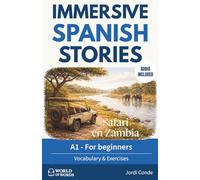 SAFARI EN ZAMBIA: A full-length Spanish novel (200 pages) with vocabulary SPA-ENG, plenty of images and exercises for beginners. 24 chapters + full free audio. A1 level