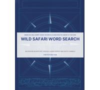 Safari Expedition Word Search: A Wild Journey Through the Savanna with Challenging Animal Themed Puzzles