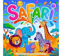 Safari Livre de Coloriage pour les Enfants: Des Animaux Sauvages Amusants dans des Dessins Audacieux et Faciles pour les Garçons et les Filles