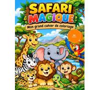 Safari Magique: Mon grand cahier de coloriage
