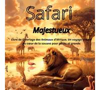 Safari Majestueux: Le grand livre de coloriage des animaux d’Afrique