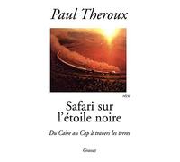 Safari noir Du Caire au Cap à travers les terres - Paul Theroux - Grasset - broché - Roman