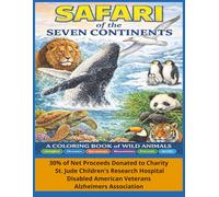 Safari of the Seven Continents: A Stunning Coloring Collection of Wild Animals from Jungles, Oceans, Mountains & Savannas