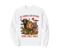 Safari rétro : Tous Les Animaux Peuvent être caressés, Certains Une Seule Fois Sweatshirt