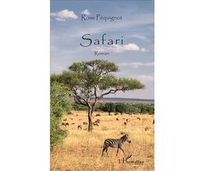 Safari Roman - Rose Pequignot - L'harmattan - broché - Roman