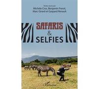 Safaris & selfies Michèle Cros (Auteur), Benjamin Frerot (Auteur), Gaspard Renault (Auteur), Marc Girard (Auteur)