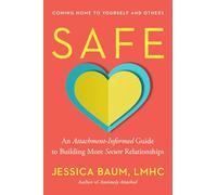 Safe: An Attachment-informed Guide to Building More Secure Relationships