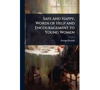Safe and Happy, Words of Help and Encouragement to Young Women