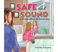 Safe and Sound.: A story about a little girl who overcomes fear.