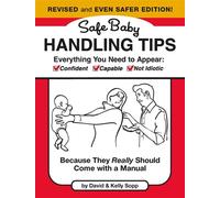 Safe Baby Handling Tips (Revised and Even Safer Edition) Because They Really Should Come with a Manual - David Sopp - Running Press Adult - ebook (ePub illustré) - Livre