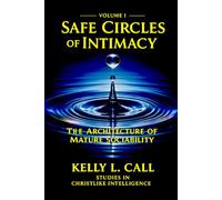 Safe Circles of Intimacy: Volume I - The Architecture of Mature Sociability