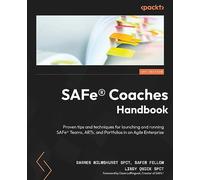 SAFe® Coaches Handbook: Proven tips and techniques for launching and running SAFe® Teams, ARTs, and Portfolios in an Agile Enterprise
