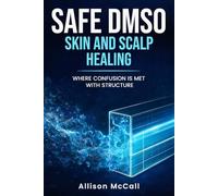 Safe DMSO Skin and Scalp Healing: A Step-by-Step Safety Framework for Responsible Dilution and Application - A Disciplined, Science-Informed Approach to Using DMSO on Skin and Scalp