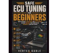Safe ECU Tuning for Beginners: How to Optimize Horsepower and Fuel Efficiency Without Bricking Your Computer or Blowing Up Your Daily Driver