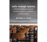 Safe Enough Spaces - Michael S. Roth - Yale University Press - Livre en Anglais - Paperback Michael S. RothMichael S. Roth (Auteur)
