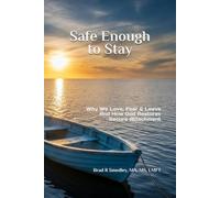 Safe Enough to Stay: Why We Love, Fear, and Leave - and How God Restores Secure Attachment